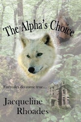 The Alpha's Choice by Rhoades, Jacqueline