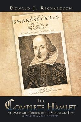 The Complete Hamlet: An Annotated Edition of the Shakespeare Play by Richardson, Donald J.