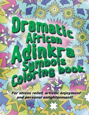 Adinkra Coloring Book: The Wonder of Nature Is Now Yours to Color and Explore. by Richard, Fritz