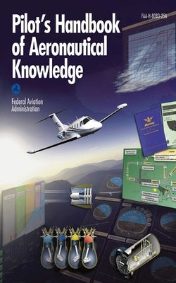 Pilot's Handbook of Aeronautical Knowledge by Federal Aviation Administration (FAA)