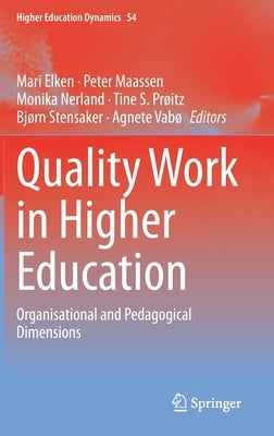 Quality Work in Higher Education: Organisational and Pedagogical Dimensions by Elken, Mari