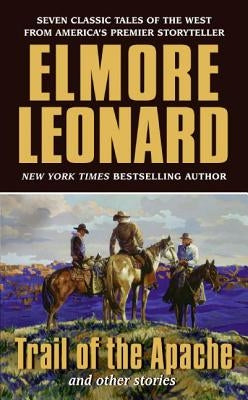 Trail of the Apache: And Other Stories by Leonard, Elmore