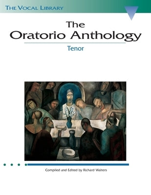 The Oratorio Anthology: The Vocal Library Tenor by Hal Leonard Corp