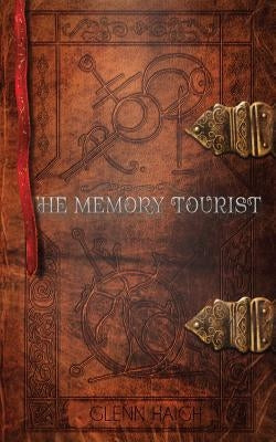 The Memory Tourist by Haigh, Glenn