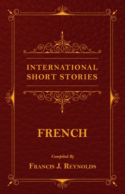 International Short Stories - French by Reynolds, Francis J.