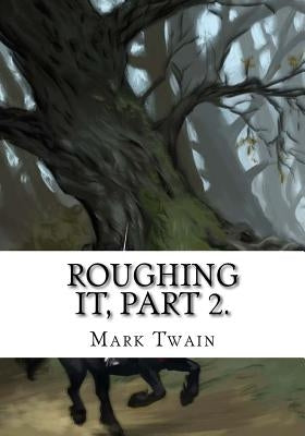 Roughing It, Part 2. by Twain, Mark