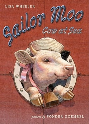 Sailor Moo: Cow at Sea by Wheeler, Lisa