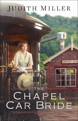 The Chapel Car Bride by Miller, Judith