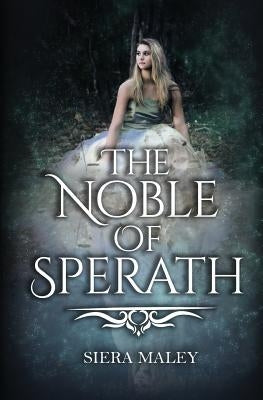 The Noble of Sperath by Maley, Siera