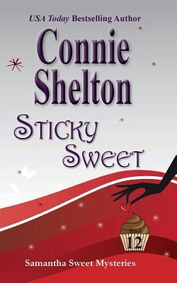 Sticky Sweet: A Sweet's Sweets Bakery Mystery by Shelton, Connie