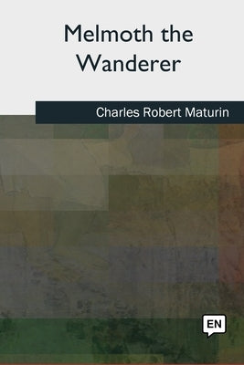 Melmoth the Wanderer by Maturin, Charles Robert