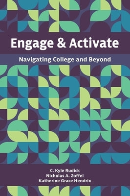 Engage and Activate: Navigating College and Beyond by Rudick, C. Kyle