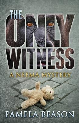 The Only Witness: A Neema Mystery by Beason, Pamela