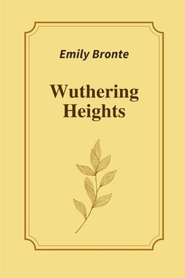 Wuthering Heights by Emily Bronte by Bronte, Emily