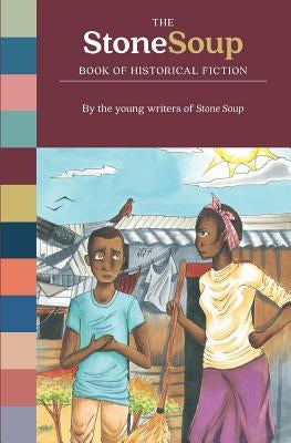 The Stone Soup Book of Historical Fiction by Stone Soup