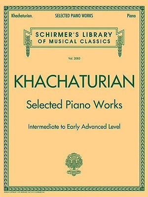 Selected Piano Works: Schirmer Library of Classics Volume 2085 by Khachaturian, Aram