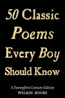 50 Classic Poems Every Boy Should Know by Ewing, Thor