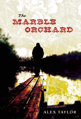 The Marble Orchard by Taylor, Alex