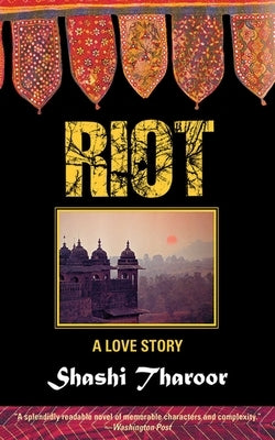 Riot: A Love Story by Tharoor, Shashi