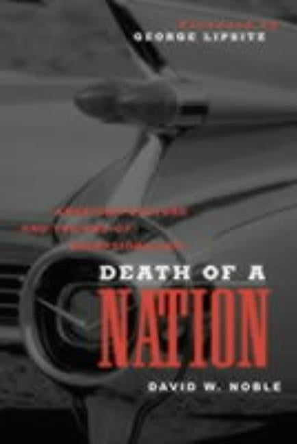 Death of a Nation: American Culture and the End of Exceptionalism by Noble, David W.