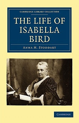 The Life of Isabella Bird by Stoddart, Anna M.