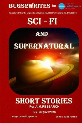 SCI-FI AND SUPERNATURAL - SHORT STORIES - for A.M. Research by Bugs2writes