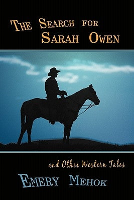 The Search for Sarah Owen and Other Western Tales by Mehok, Emery