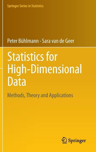 Statistics for High-Dimensional Data: Methods, Theory and Applications by Bühlmann, Peter