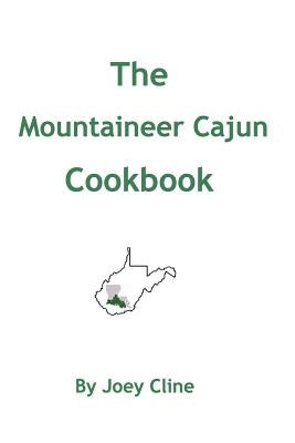 The Mountaineer Cajun Cookbook by Cline, Joey