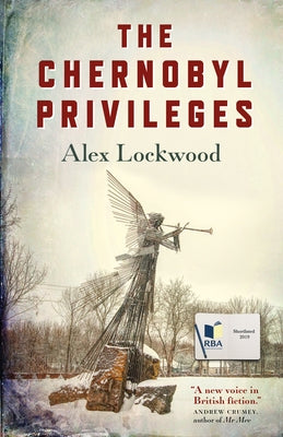 The Chernobyl Privileges: A Novel by Lockwood, Alex