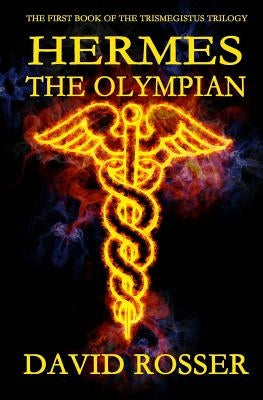 Hermes The Olympian: The Trismegistus Trilogy by Rosser, David