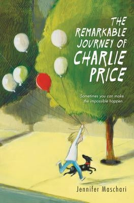 The Remarkable Journey of Charlie Price by Maschari, Jennifer