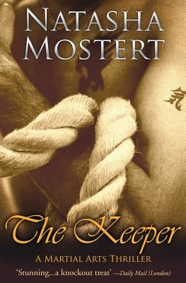 The Keeper: A Martial Arts Thriller by Mostert, Natasha