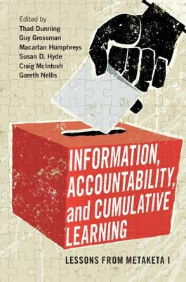 Information, Accountability, and Cumulative Learning: Lessons from Metaketa I by Dunning, Thad