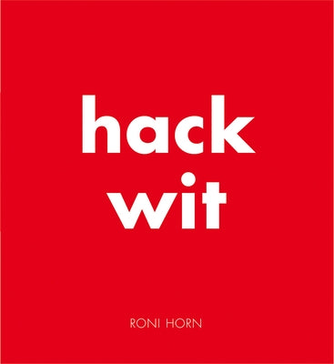 Roni Horn: Hack Wit by Horn, Roni