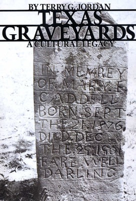 Texas Graveyards: A Cultural Legacy by Jordan, Terry G.