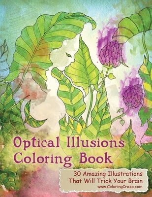 Optical Illusions Coloring Book: 30 Amazing Illustrations That Will Trick Your Brain by Coloringcraze