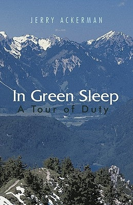 In Green Sleep: A Tour of Duty by Ackerman, Jerry