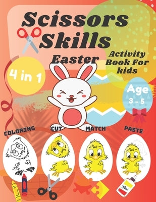 Scissor Skills Activity Book For Kids: Easter Coloring Cutting Matching And Pasting Shapes For Fun With Bunnys Eggs Ages 3-5 by Joy Colors, Christian