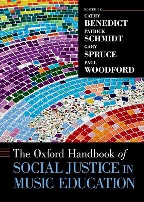 The Oxford Handbook of Social Justice in Music Education by Benedict, Cathy