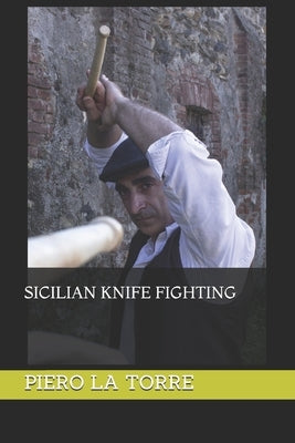 Sicilian knife fighting by La Torre, Piero