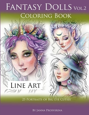 Fantasy Dolls Vol.2 Coloring Book Line Art: 25 Portraits of Big Eye Cuties by Prosvirina, Janna