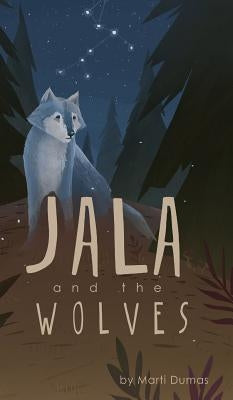 Jala and the Wolves by Dumas, Marti