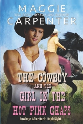 The Cowboy and the Girl In The Hot Pink Chaps by Carpenter, Maggie