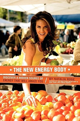 The New Energy Body by Rose, Natalia