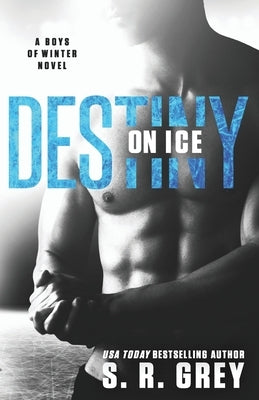 Destiny on Ice: Boys of Winter #1 by Grey, S. R.