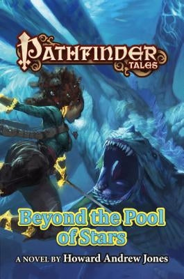 Pathfinder Tales: Beyond the Pool of Stars by Jones, Howard Andrew