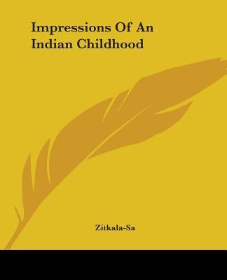 Impressions of an Indian Childhood by Zitkala-Sa