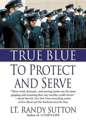 True Blue: To Protect and Serve by Sutton, Randy