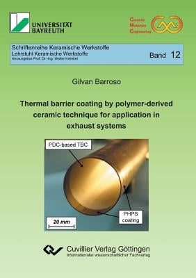 Thermal barrier coating by polymer-derived ceramic technique for application in exhaust systems (Band 12) by Barroso, Gilvan